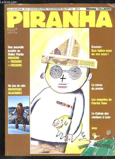 Piranha, le journal qui vous dévore N°10 : Que faites-vous de vos sous ? - Frédéric + Frédéric = Frédéric - Mutations Glaciaires - Lyon ...