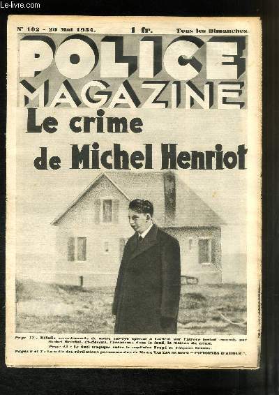 Police Magazine N182 : Le Crime de Michel Henriot - Le Pullman du dernier voyage - La Prison en musique - Quand les fous sont raisonnables - Le Duel Frog / Krauss ...