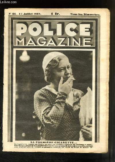 Police Magazine N86 - 3e anne : Sa premire cigarette - Souvenirs et opinions d'un ancien Chef de Sret - L'Amour, l'argent font mauvais mnage - Fantomas n'tait que l'un des agents d'une organisation formidable - Allo ! les Garnis ? ...