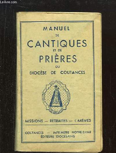 Manuel de Cantiques et de Prires du Diocse de Coutances. Missions, Retraites, Carmes.