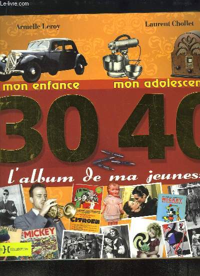 30 - 40. L'album de ma jeunesse. Mon enfance, mon adolescence