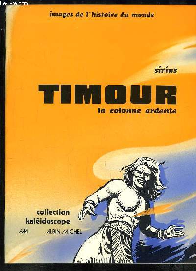 Timour, la colonne ardente. Images de l'histoire du monde.