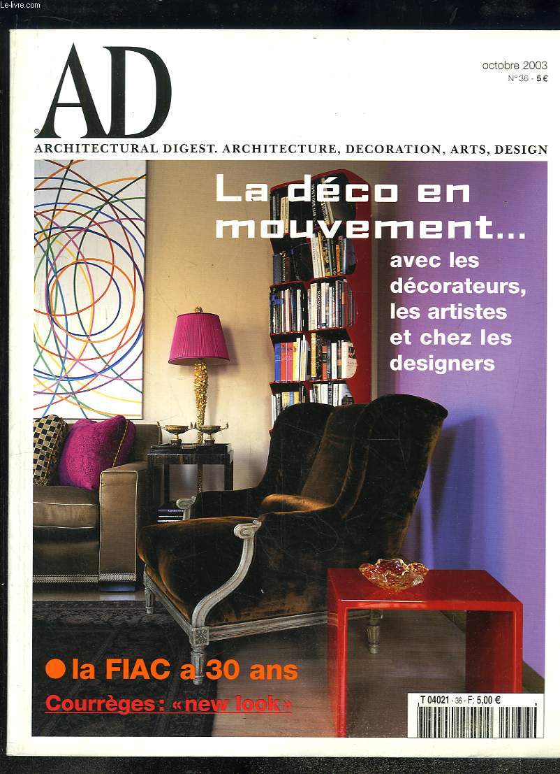 AD, Architectural Digest N°36 : La Déco en mouvement ... avec les décorateurs, les artistes et chez les designers - La FIAC a 30 ans - Courrèges 