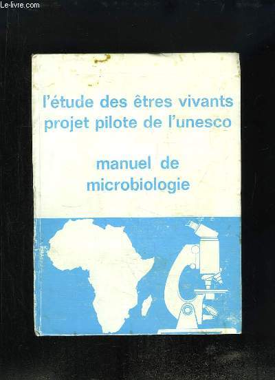 Manuel de Microbiologie. L'tude des tres vivants, projet pilote de l'Unesco.