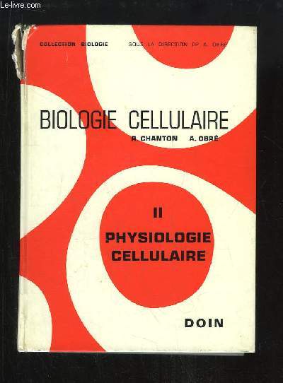 Biologie Cellulaire. TOME 2 : Physiologie Cellulaire.