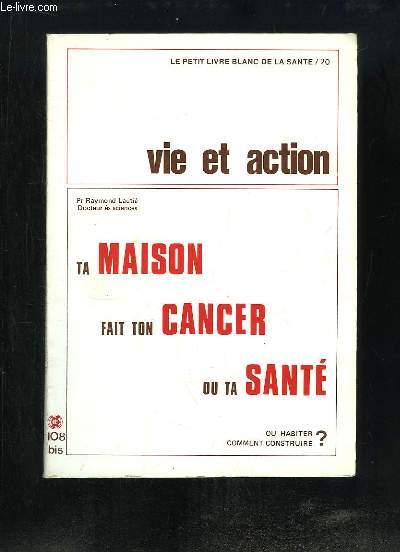 Ta maison fait ton cancer ou ta sant ? O habiter, comment construire.