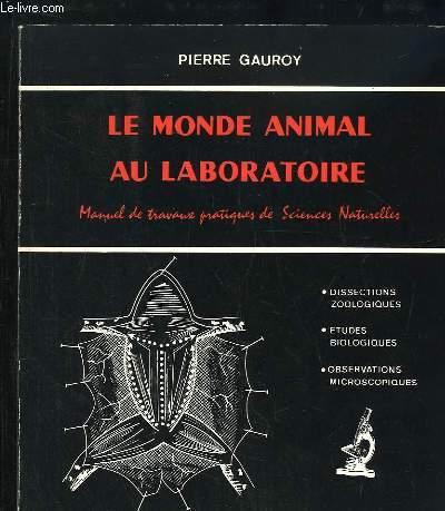Le monde animal au laboratoire. Manuel de travaux pratiques de Sciences Naturelles. Classe de 1re.