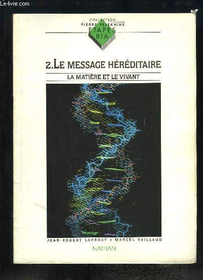 La matire et le vivant. Volume 2 : Le message hrditaire.