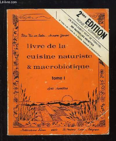 Livre de la cuisine naturiste & macrobiotique. TOME 1 : 400 recettes