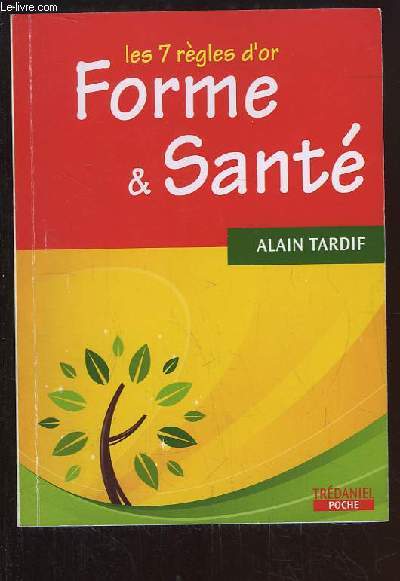Les 7 rgles d'or. Forme & Sant.