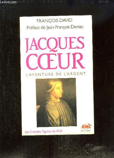 Jacques Coeur. L'aventure de l'argent.