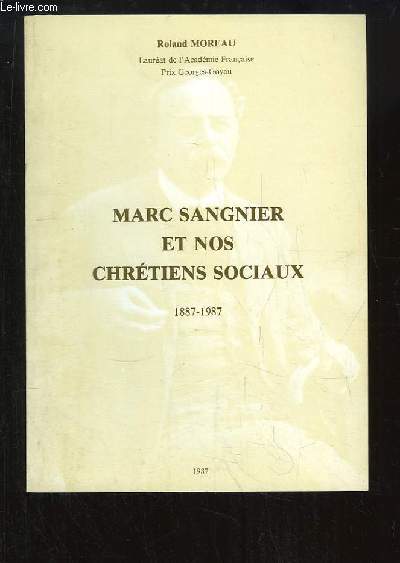 Marc Sangnier et nos Chrtiens Sociaux 1887 - 1987