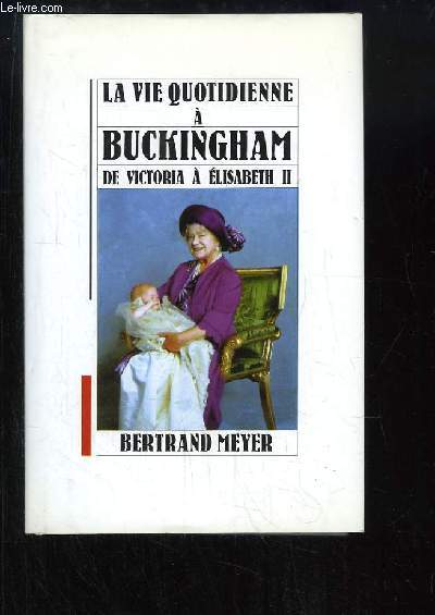 La vie quotidienne  Buckingham de Victoria  Elizabeth II