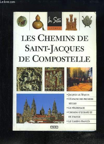 Les Chemins de Saint-Jacques de Compostelle. Jacques le Majeur, L'Espagne des premiers sicles, le Plerinage, Chemins d'Europe et de France, Le Camino Francs.