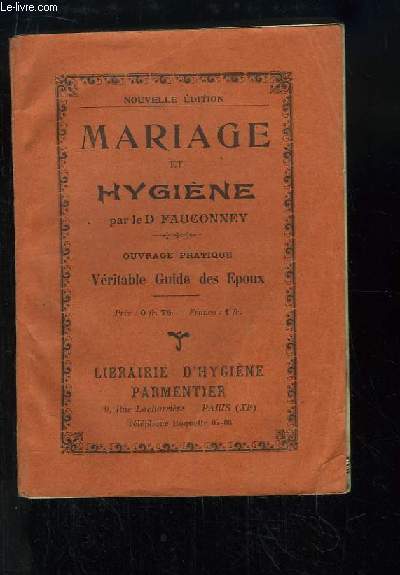 Mariage et Hygine. Ouvrage pratique, vritable Guide des Epoux.