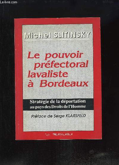 Le pouvoir prfectoral lavaliste  Bordeaux. Stratgie de la dportation au pays des Droits de l'Homme.