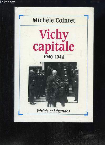 Vichy Capitale, 1940 - 1944.