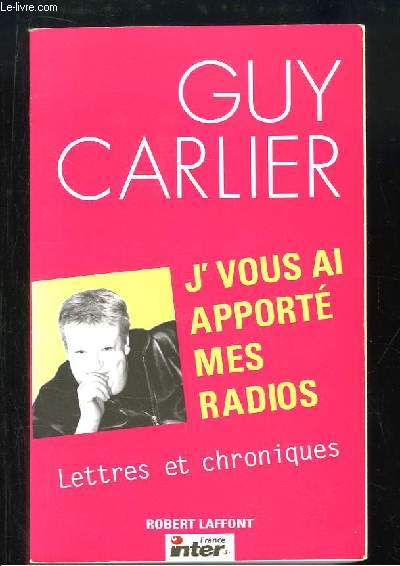 J'vous ai apport mes radios. Lettres et chroniques.