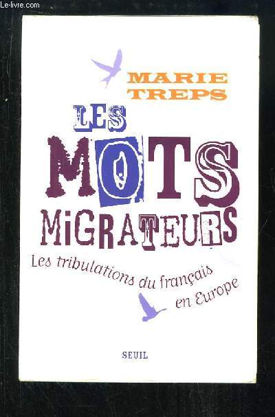 Les Mots Migrateurs. Les tribulations du franais en Europe.