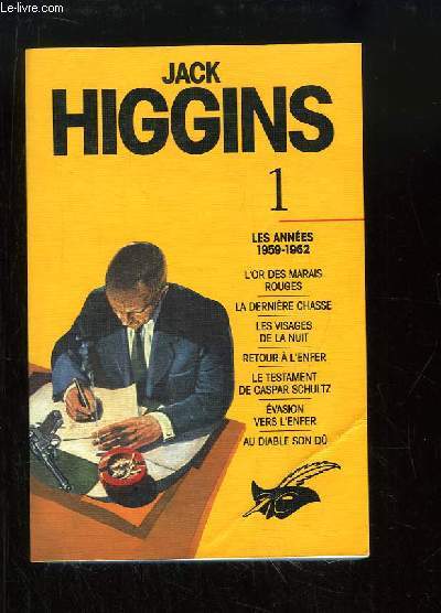 Jack Higgins, TOME 1 : Les annes 1959 - 1962. L'or des marais rouges, La dernire chasse, Les visages de la nuit, Retour  l'enfer, Le testament de Caspar Schultz, Evasion vers l'enfer, au diable son d.