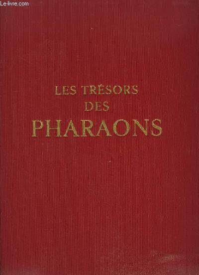 Les Trsors des Pharaons. Les Hautes Epoques, le Nouvel Empire, les Basses Epoques.