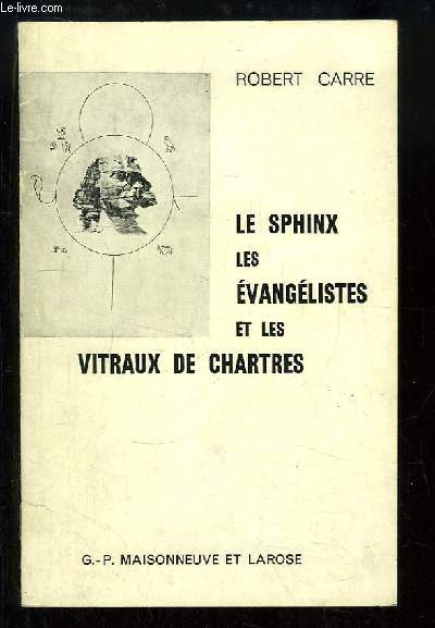 Le Sphinx, les Evanglistes et les Vitraux de Chartres.