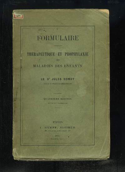 Formulaire. Thrapeutique et Prophylaxie des Maladies des Enfants.