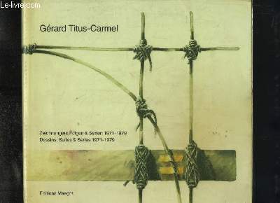 Grard Titus-Carmel. Dessins : Suites & Sries 1971 - 1979