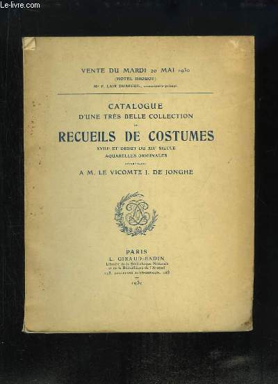 Catalogue d'une trs belle collection de Recueils de Costumes, XVIIIe et dbut du XIXe sicle, aquarelles originales appartenenant  M. le Vicomte J. de Jonghe. Vente du 20 mai 1930,  Drouot.