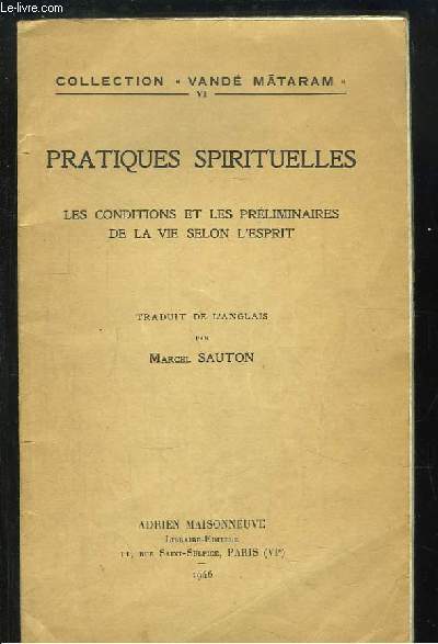 Pratiques Spirituelles. Les conditions et les prliminaires de la vie selon l'Esprit.