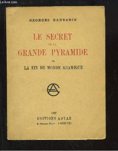 Le secret de la Grande Pyramide ou la Fin du Monde Adamique.