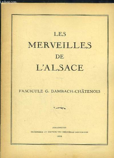 Les Merveilles de l'Alsace. Fascicule G : Dambach-Chtenois.