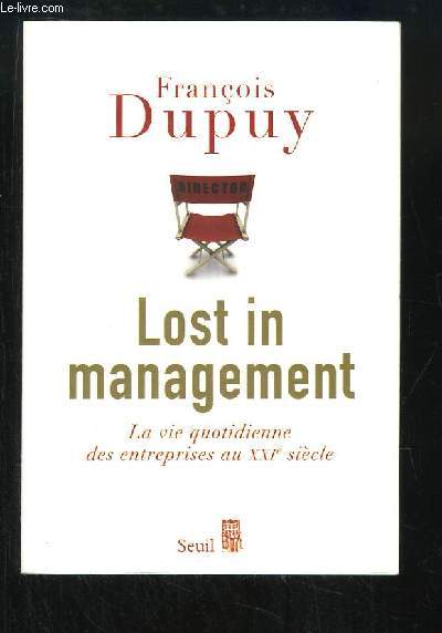 Lost in Management. La vie quotidienne des entreprises au XXIe sicle