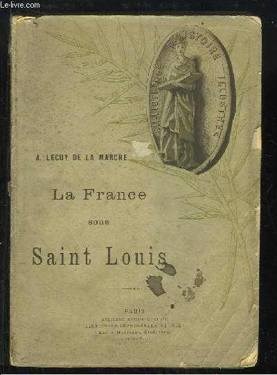 La France sous Saint Louis et sous Philippe Le Hardi.