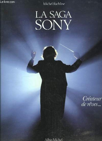 La Saga Sony. Crateur de rves ...