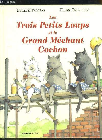 Les Trois Petits Loups et le Grand Mchant Cochon.