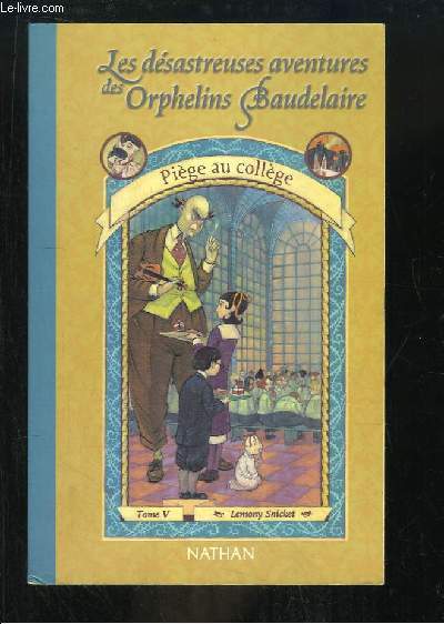Les dsastreuses aventures des Orphelins Baudelaire, TOME 5 : Pige au collge.