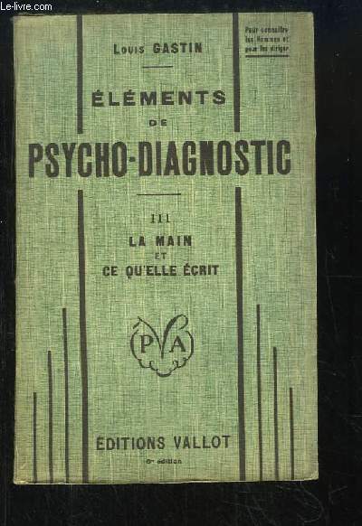 Elments de Psycho-Diagnostic. TOME 3 : La main et ce qu'elle crit (Chiromtrie et Graphomtrie)