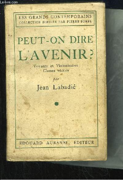 Peut-on dire l'avenir ? Voyants et Visionnaires. Choses vcues.