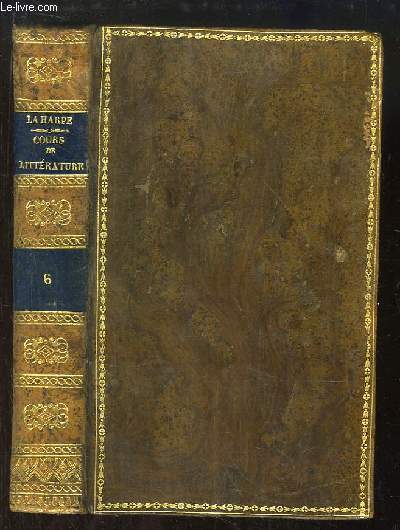 Lyce ou Cours de Littrature ancienne et moderne. TOME 6 : Sicle de Louis XIV, Posie.