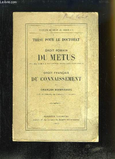 Thse pour le Doctorat. Droit Romain du Metus, tude sur la violence dans les contrats. Droit Franais du Connaissement.