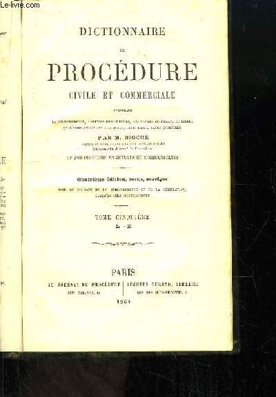 Dictionnaire de Procdure civile et commerciale. TOME 5 : L - R.