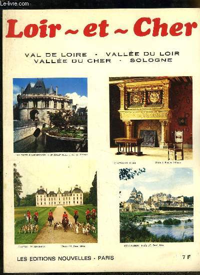 Loir-et-Cher. Gographique, conomique, touristique. Val de Loire, Valle du Loir, Valle du Cher, Sologne.