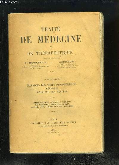 Trait de Mdecine et Thrapeutique. TOME 10 : Maladies des Nerfs Priphriques, Nvroses, Maladies des Muscles, par MM. PITRES, VAILLARD, Gilles de LA TOURETTE, GASNE, GRASSET, RAUZIER, TRIBOULET, MARINESCO ...