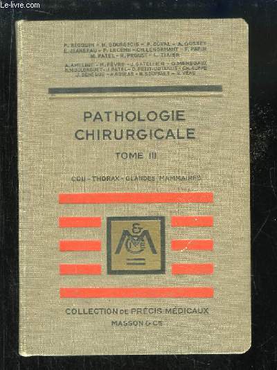 Prcis de Pathologie Chirurgicale, TOME 3 : Cou, Thorax, Glandes Mammaires.