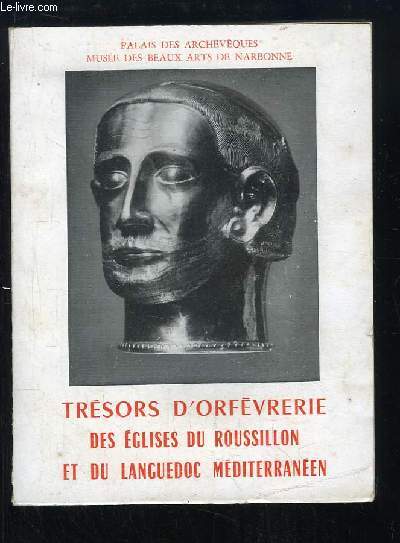 Trsors d'Orfvrerie des Eglises du Roussillon et du Languedoc Mditerranen. Exposition de Mai  Juin 1954