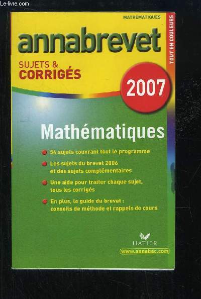 Annabrevet Sujets & Corrigs, 2007 - Mathmatiques.