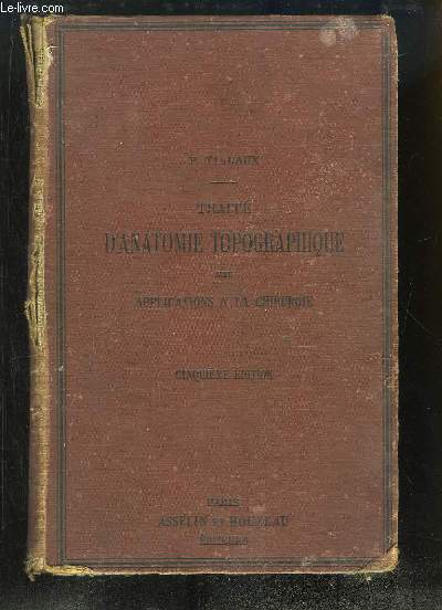 Trait d'Anatomie Topographique avec applications  la Chirurgie.