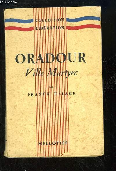 Oradour, Ville Martyre.