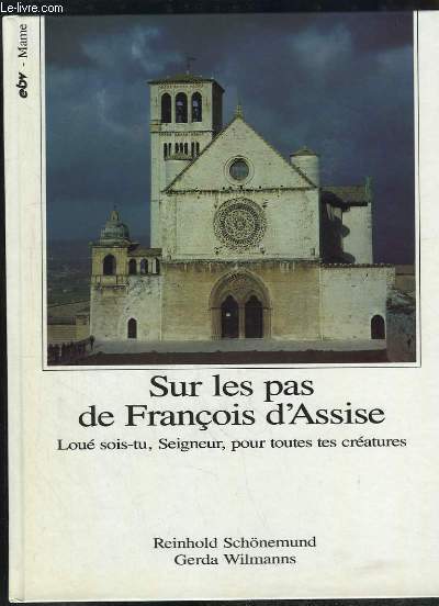 Sur les pas de Franois d'Assise. Lou sois-tu, Seigneur, pour toutes tes cratures.